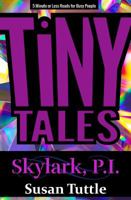 Tiny Tales: Skylark, PI Series: 5-Minute or Less Reads for Busy People 1941465250 Book Cover