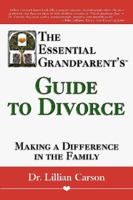 The Essential Grandparent's Guide to Divorce: Making a Difference in the Family 1558746897 Book Cover
