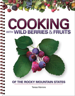 Cooking Wild Berries & Fruits of the Rocky Mountains 1591932912 Book Cover