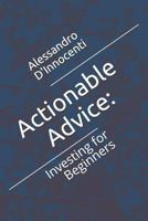 Actionable Advice: : Investing for Beginners 1719814104 Book Cover