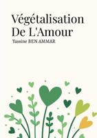 Végétalisation de l'Amour B0GJJY69G2 Book Cover