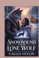 Snowbound with the Lone Wolf: A Christmas Shifter Romance of Fate, Shadows, and Desire B0GBTDH99C Book Cover