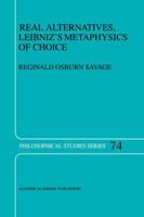 Real Alternatives, Leibniz's Metaphysics of Choice (Philosophical Studies Series) 079235057X Book Cover