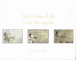 Slab Stelae of the Giza Necropolis (Publications of the Pennsylvania-Yale Expedition to Egypt, 7) 0974002518 Book Cover