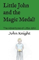 Little John and the Magic Medal! : The Adventures of Little John 1732862117 Book Cover