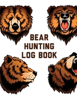 Bear Hunting Log Book: For Men Camping Hiking Prepper's Enthusiast Game Keeper 1649304226 Book Cover
