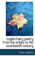 English fairy poetry from the origins to the seventeenth century 1016559011 Book Cover
