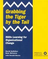 Grabbing the Tiger by the Tail: Ngos Learning for Organizational Change 1896622003 Book Cover