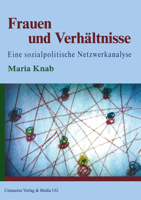 Frauen Und Verhältnisse: Eine Sozialpolitische Netzwerkanalyse 3825503496 Book Cover