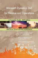 Microsoft Dynamics 365 for Finance and Operations A Complete Guide - 2019 Edition 0655519599 Book Cover