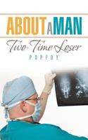 About a Man: Two-Time Loser 1491885831 Book Cover