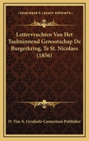 Lettervruchten Van Het Taelminnend Genootschap De Burgerkring, Te St. Nicolaes (1856) 1160743444 Book Cover
