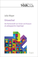 Der pädagogische Ortswechsel: Zum Dispositiv außerschulischen Lernens im Museum (Erziehung, Schule, Gesellschaft 88) 3956508629 Book Cover