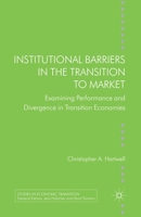 Institutional Barriers in the Transition to Market: Examining Performance and Divergence in Transition Economies 1137323701 Book Cover