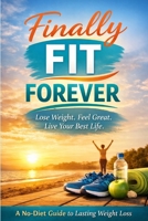 Lose Weight Without Starving Yourself: A Simple, Sustainable Guide to Losing Weight Without Hunger, Guilt, or Extremes B0GKV62PW9 Book Cover