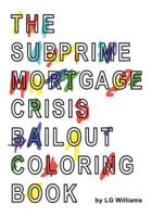 The Subprime Mortgage Crisis Bailout Coloring Book 1523640405 Book Cover