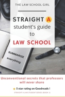 Straight A Student's Guide To Law School: 8 Unconventional secrets that professors will not tell you (Straight A Law Student Book 1) 1071083058 Book Cover