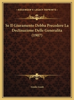 Se Il Giuramento Debba Precedere La Declinazione Delle Generalita (1907) 1162271183 Book Cover