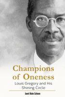 Champions of Oneness: Louis Gregory and His Shining Circle 1618510819 Book Cover