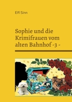 Sophie und die Krimifrauen vom alten Bahnhof -3 -: Cosy-Crime-Geschichten 3754348116 Book Cover