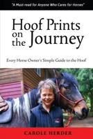 Hoof Prints on the Journey: Every Horse Owner's Simple Guide to the Hoof 1999285514 Book Cover