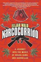 Narcocorrido: A Journey into the Music of Drugs, Guns, and Guerrillas 0060505109 Book Cover