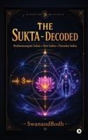 The Sukta Decoded: Brahmanaspati Sukta, Shri Sukta, Purusha Sukta B0HBCVCT8H Book Cover