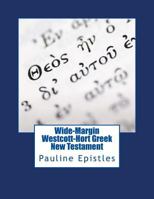 Wide-Margin Westcott-Hort Greek New Testament: Pauline Epistles 1978073771 Book Cover