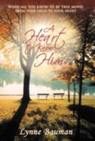 A Heart to Know Him: When All You Know to Be True Moves from Your Head to Your Heart 1449766641 Book Cover