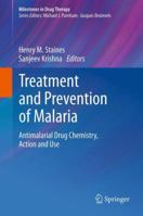 Treatment and Prevention of Malaria: Antimalarial Drug Chemistry, Action and Use 3034808089 Book Cover