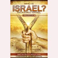 Who Is Israel? Redeemed Israel - A Primer 1886987394 Book Cover