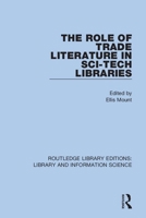 The Role of Trade Literature in Sci-Tech Libraries 0367364158 Book Cover