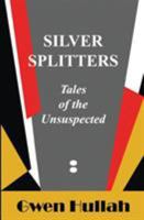 Silver Splitters: Tales of the Unsuspected 0993552749 Book Cover