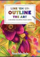 Line 'Em Up: Outline The Art: A Reverse Coloring Pages Series B0FMRHRVZ6 Book Cover