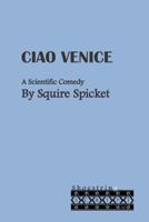 Ciao Venice: A Scientific Comedy for Middle School Theatre (Ages 11-14) 1505305691 Book Cover