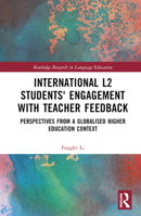 International L2 Students' Engagement with Teacher Feedback: Perspectives from a Globalised Higher Education Context 1032483490 Book Cover
