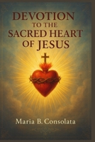 Devotion to the Sacred Heart of Jesus B0FS76CVK4 Book Cover