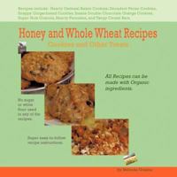 Honey and Whole Wheat Recipes: Cookies and Other Treats 1438991002 Book Cover