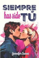 Siempre has sido tú (Spanish Edition) 8409552248 Book Cover