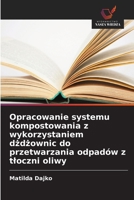Opracowanie systemu kompostowania z wykorzystaniem dzdzownic do przetwarzania odpadów z tloczni oliwy (Polish Edition) 6630342518 Book Cover