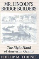 Mr. Lincoln's Bridge Builders: The Right Hand of American Genius 1572491981 Book Cover