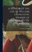 A Memoir of the Life of William Livingston, Member of Congress in 1774, 1775, and 1776 1017081565 Book Cover