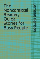 The Noncomittal Reader, Quick Stories for Busy People B08HQ1BN56 Book Cover