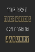 The Best firefighters are born in January journal: 6*9 Lined Diary Notebook, Journal or Planner and Gift with 120 pages 1674109512 Book Cover