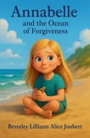 Annabelle and the Ocean of Forgiveness B0FSBHKFC8 Book Cover