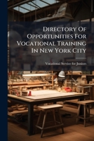 Directory Of Opportunities For Vocational Training In New York City 1246133180 Book Cover