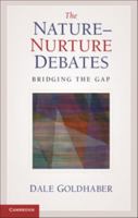 The Nature-Nurture Debates: Bridging the Gap 0521148790 Book Cover