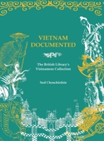 Vietnam Documented: The British Library’s Vietnamese Collection 9813251883 Book Cover