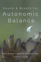 Sound & Breath for Autonomic Balance: Stress & Anxiety Relief in Turbulent Times B0H283PRV2 Book Cover
