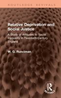 Relative Deprivation and Social Justice: A Study of Attitudes to Social Inequality in Twentieth-Century England (Routledge Revivals) 1041434421 Book Cover